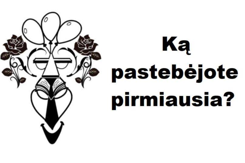 Ką pastebėjote pirmiausia? Atsakymas parodys jūsų geriausią savybę