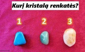 Pasirinkite kristalą ir išsiaiškinkite, ko jums dabar reikia labiausiai